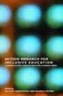 Action Research for Inclusive Education : Changing Places, Changing Practices, Changing Minds - eBook