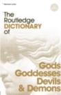 The Routledge Dictionary of Gods and Goddesses, Devils and Demons - eBook