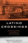 Latino Crossings : Mexicans, Puerto Ricans, and the Politics of Race and Citizenship - eBook