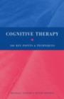 Cognitive Therapy : 100 Key Points and Techniques - eBook