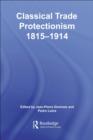 Classical Trade Protectionism 1815-1914 - eBook
