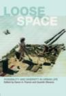 Loose Space : Possibility and Diversity in Urban Life - eBook