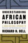 Understanding African Philosophy : A Cross-cultural Approach to Classical and Contemporary Issues - eBook