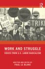 Work and Struggle : Voices from U.S. Labor Radicalism - eBook