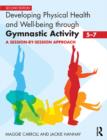 Developing Physical Health and Well-being through Gymnastic Activity (5-7) : A session-by-session approach - eBook