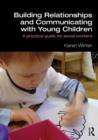 Building Relationships and Communicating with Young Children : A Practical Guide for Social Workers - eBook