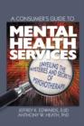 A Consumer's Guide to Mental Health Services : Unveiling the Mysteries and Secrets of Psychotherapy - eBook