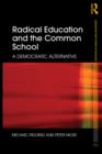 Radical Education and the Common School : A democratic alternative - eBook