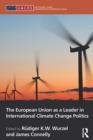 The European Union as a Leader in International Climate Change Politics - eBook