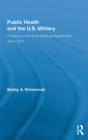 Public Health and the US Military : A History of the Army Medical Department, 1818-1917 - eBook