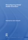 Reconfiguring Global Health Innovation - eBook