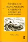 The Role of Translators in Children's Literature : Invisible Storytellers - eBook