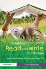 Inspiring Children to Read and Write for Pleasure : Using Literature to Inspire Literacy learning for Ages 8-12 - eBook