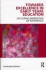 Towards Excellence in Early Years Education : Exploring narratives of experience - eBook
