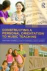 Constructing a Personal Orientation to Music Teaching - eBook