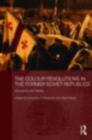 The Colour Revolutions in the Former Soviet Republics : Successes and Failures - eBook
