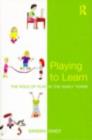Playing to Learn : The role of play in the early years - eBook