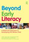 Beyond Early Literacy : A Balanced Approach to Developing the Whole Child - eBook