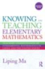 Knowing and Teaching Elementary Mathematics : Teachers' Understanding of Fundamental Mathematics in China and the United States - eBook