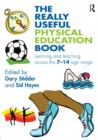 The Really Useful Physical Education Book : Learning and Teaching Across the  7-14 Age Range - eBook