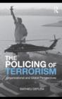 The Policing of Terrorism : Organizational and Global Perspectives - eBook