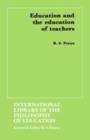 Education and the Education of Teachers (International Library of the Philosophy of Education volume 18) - eBook