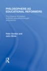 Philosophers as Educational Reformers (International Library of the Philosophy of Education Volume 10) : The Influence of Idealism on British Educational Thought - eBook