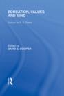 Education, Values and Mind (International Library of the Philosophy of Education Volume 6) : Essays for R. S. Peters - eBook