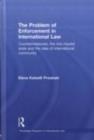 The Problem of Enforcement in International Law : Countermeasures, the Non-Injured State and the Idea of International Community - eBook