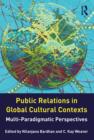 Public Relations in Global Cultural Contexts : Multi-paradigmatic Perspectives - eBook