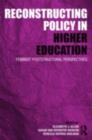 Reconstructing Policy in Higher Education : Feminist Poststructural Perspectives - eBook