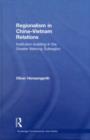 Regionalism in China-Vietnam Relations : Institution-Building in the Greater Mekong Subregion - eBook