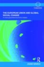 The European Union and Global Social Change : A Critical Geopolitical-Economic Analysis - eBook