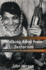 Walking Away from Terrorism : Accounts of Disengagement from Radical and Extremist Movements - eBook