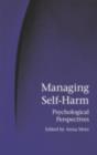 Managing Self-Harm : Psychological Perspectives - eBook