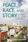 Place, Race, and Story : Essays on the Past and Future of Historic Preservation - eBook