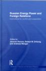 Russian Energy Power and Foreign Relations : Implications for Conflict and Cooperation - eBook