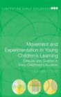 Movement and Experimentation in Young Children's Learning : Deleuze and Guattari in Early Childhood Education - eBook