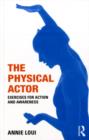 The Physical Actor : Exercises for Action and Awareness - eBook