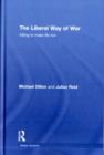 The Liberal Way of War : Killing to Make Life Live - eBook