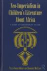 Neo-Imperialism in Children's Literature About Africa : A Study of Contemporary Fiction - eBook
