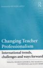 Changing Teacher Professionalism : International trends, challenges and ways forward - eBook