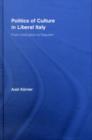 Politics of Culture in Liberal Italy : From Unification to Fascism - eBook