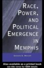 Race, Power, and Political Emergence in Memphis - eBook