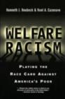 Welfare Racism : Playing the Race Card Against America's Poor - eBook