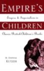 Empire's Children : Empire and Imperialism in Classic British Children's Books - eBook