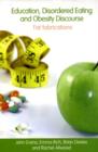 Education, Disordered Eating and Obesity Discourse : Fat Fabrications - eBook