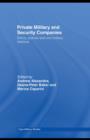 Private Military and Security Companies : Ethics, Policies and Civil-Military Relations - eBook