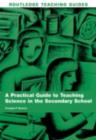A Practical Guide to Teaching Science in the Secondary School - eBook