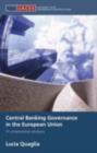 Central Banking Governance in the European Union : A Comparative Analysis - eBook